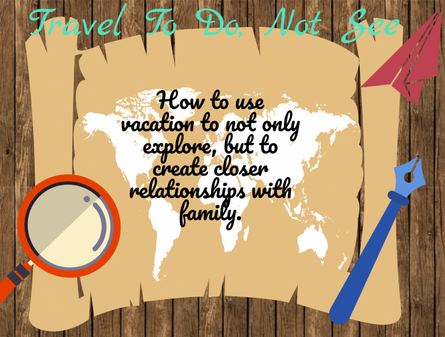 How to use vacation to not only explore, but to create closer relationships with family.