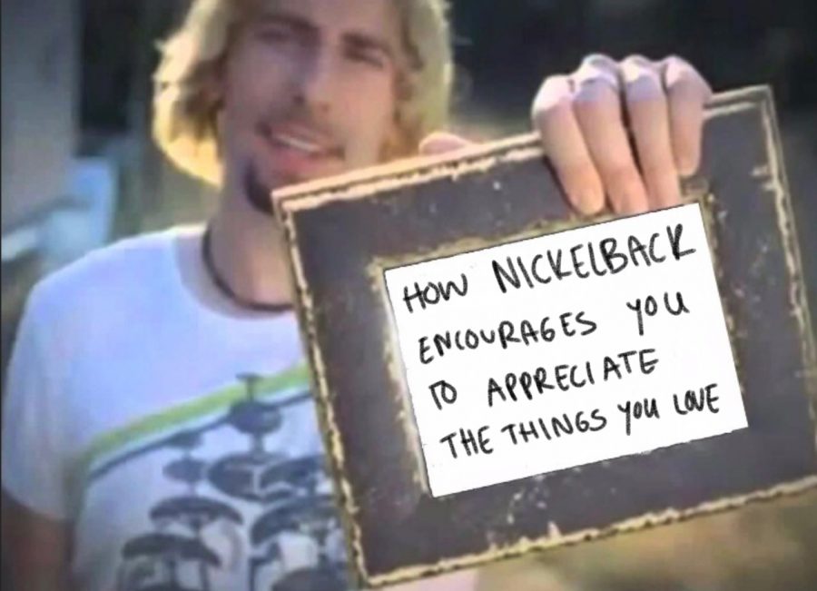 Nickelback of all things can help us appreciate the good things in life.