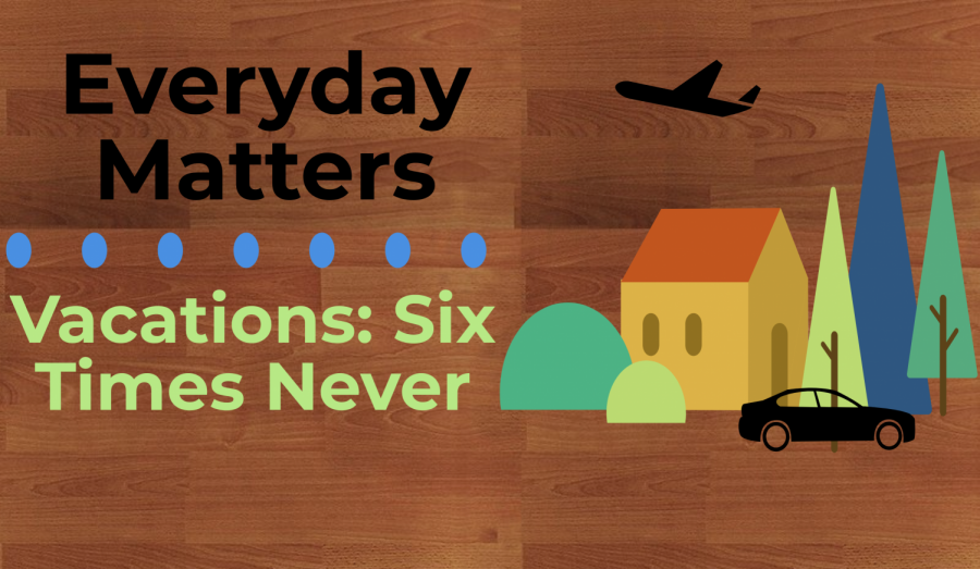 Vacations: Six Times Never