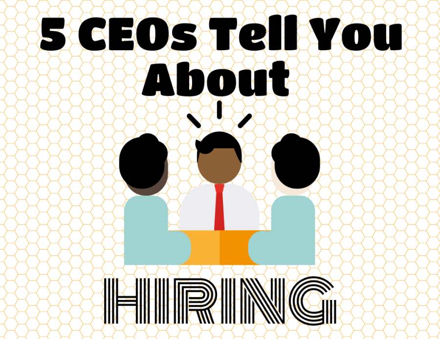 I talked to 5 members of companies' upper management to get their tips on hiring.